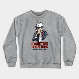 I Want you to Stay Home Crewneck Sweatshirt